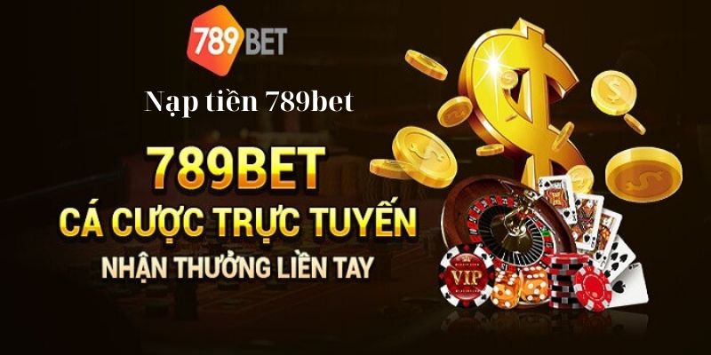 Nạp Tiền 789bet - Các Phương Thức Nạp Phổ Biến 2024