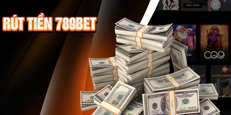 Rút Tiền 789bet - Thao Tác Đơn Giản Trong Vài Phút 