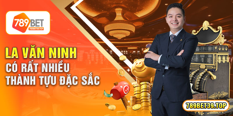 La Văn Ninh có rất nhiều thành tựu đặc sắc