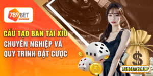 Cấu Tạo Bàn Tài Xỉu Chuyên Nghiệp Và Quy Trình Đặt Cược